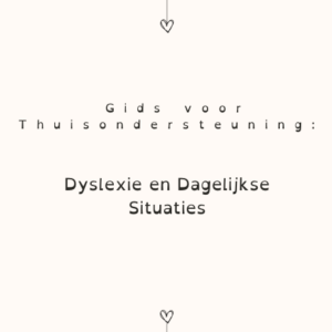 Gids voor thuisondersteuning: Dyslexie en dagelijkse situaties